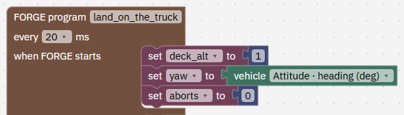 FORGE program land_on_the_truck every 20 ms. When FORGE starts: set deck_alt to 1, set yaw to vehicle heading, set aborts to 0.